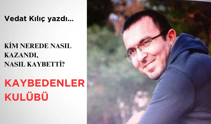 KİM NEREDE NASIL KAZANDI,  NASIL KAYBETTİ